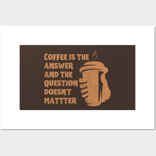 Coffee is the answer Posters and Art